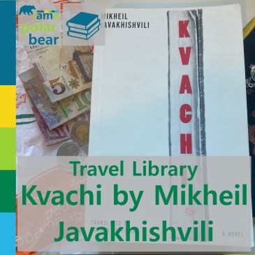 Travel LIbrary: Kvachi by Mikheil Javakhishvili | iamapolarbear.com