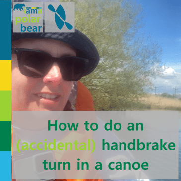 How to do an (accidental) handbrake turn in a canoe | iamapolarbear.com