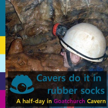 Cavers do it in rubber socks: a half-day in Goatchurch | iamapolarbear.com