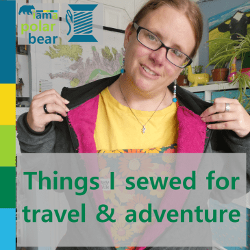 Things I sewed for travel & adventure | iamapolarbear.com