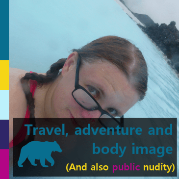 Travel, adventure and body image | iamapolarbear.com