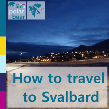 How to travel to Svalbard | iamapolarbear.com