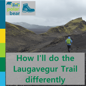 How I'll do the Laugavegur Trail differently | iamapolarbear.com