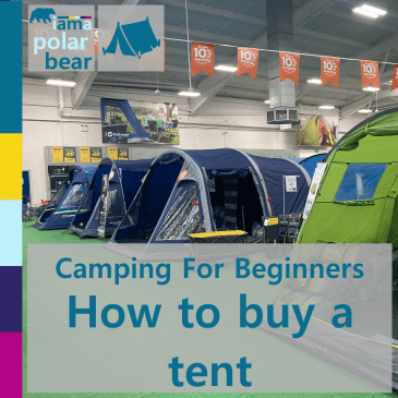 Camping for beginners: how to buy a tent | iamapolarbear.com