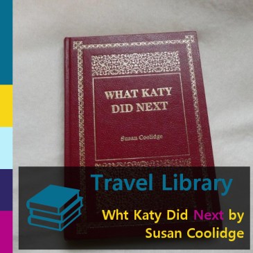 Travel Library: What Katy Did Next by Susan Coolidge | iamapolarbear.com