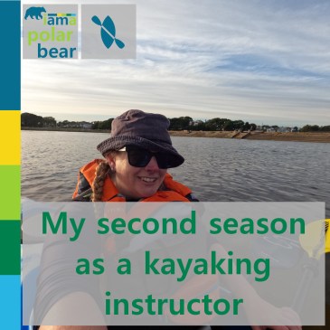 My second season as a kayaking instructor | iamapolarbear.com