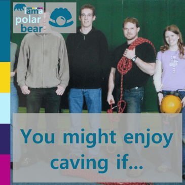You might enjoy caving if... | iamapolarbear.com