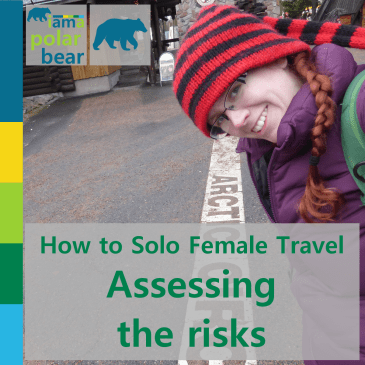 How to Solo Female Travel: assessing the risks | iamapolarbear.com