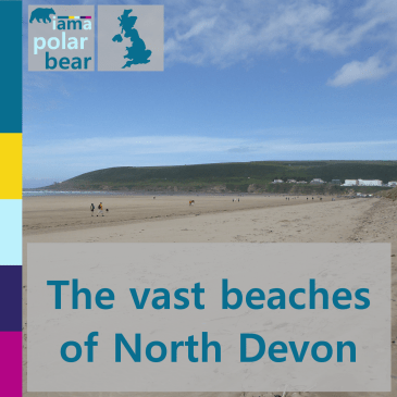 The vast beaches of North Devon | iamapolarbear.com