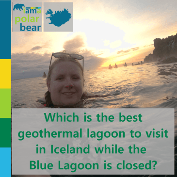 Which is the best geothermal lagoon to visit in Iceland while the Blue Lagoon is closed? | iamapolarbear.com