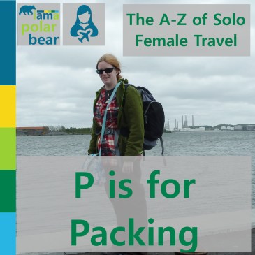 The A-Z of Solo Female Travel: P is for Packing | iamapolarbear.com