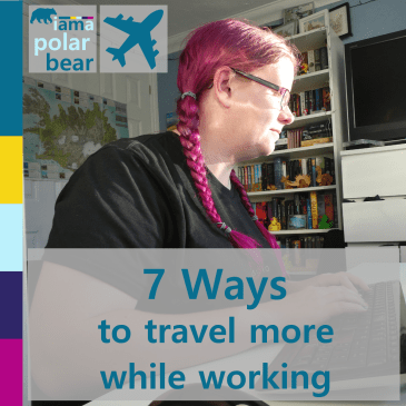 7 Ways to Travel More While Working | iamapolarbear.com