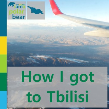 How I got to Tbilisi | iamapolarbear.com