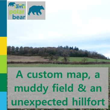 A custom map, a muddy field and an unexpected hillfort | iamapolarbear.com