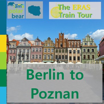 Eras Train Tour: Berlin to Poznań | iamapolarbear.com