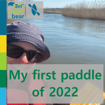 My first paddle of 2022 | iamapolarbear.com
