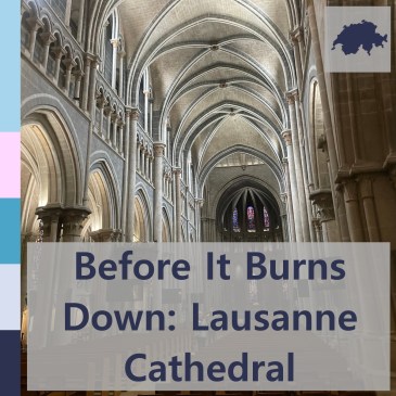 Before It Burns Down: Lausanne Cathedral | iamapolarbear.com