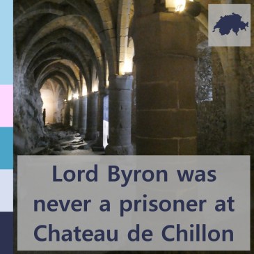 Lord Byron was never a prisoner at Chateau de Chillon | iamapolarbear.com