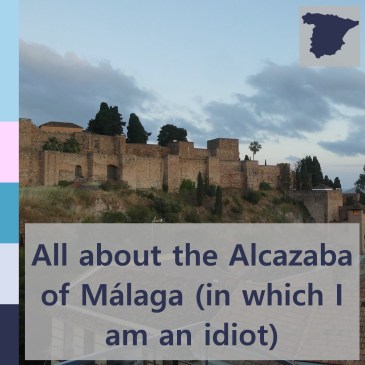 All about the Alcazaba of Málaga (in which I am an idiot) | iamapolarbear.com