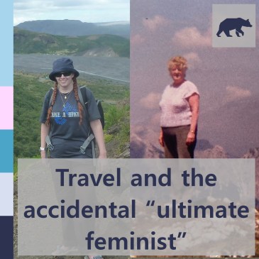 Travel and the accidental “ultimate feminist” | iamapolarbear.com